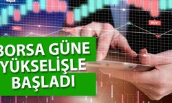 Borsa İstanbul güne yükselişle başladı