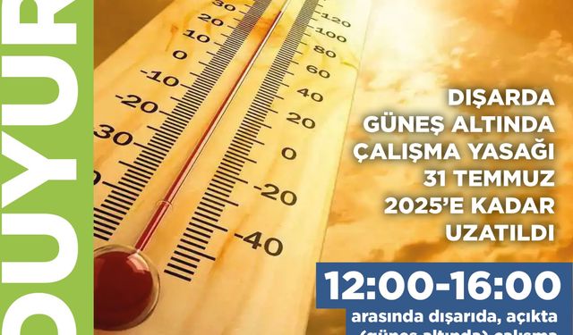 Dışarda güneş altında çalışma yasağı 31 Temmuz’a kadar uzatıldı